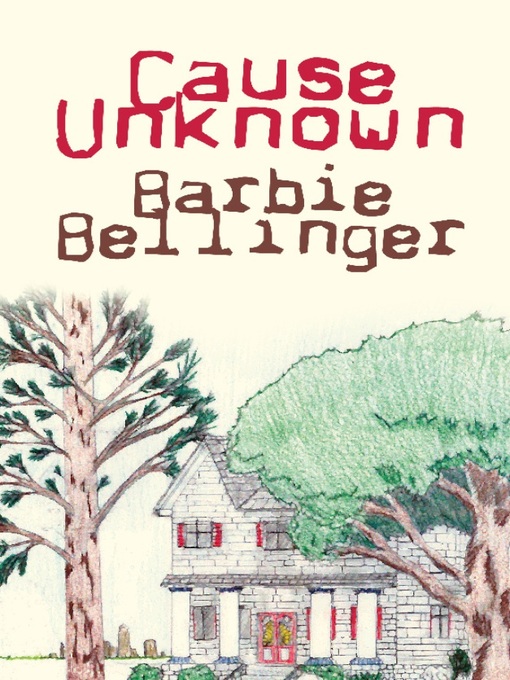 Title details for Cause Unknown by Barbie Bellinger - Available